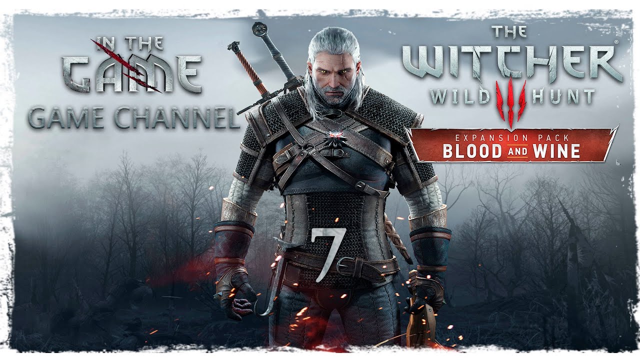 The Witcher 3: Wild Hunt - Blood and Wine / Ведьмак 3: Дикая Охота - Кровь и Вино - Прохождение #7 смотреть онлайн