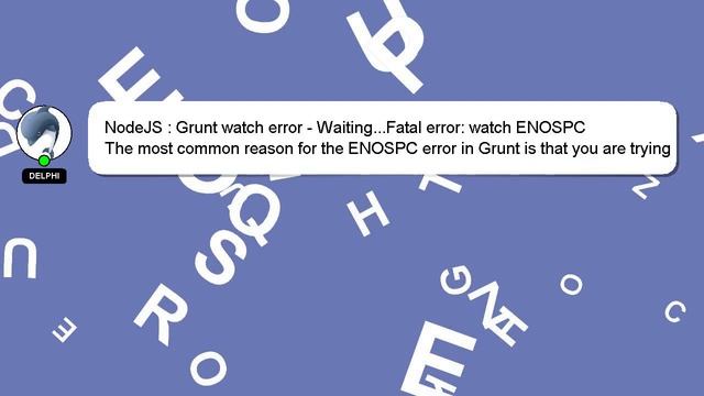 NodeJS : Grunt watch error - Waiting...Fatal error: watch ENOSPC смотреть онлайн