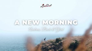 Andreas Bach & Glint - A New Morning [chillout downtempo ambient]