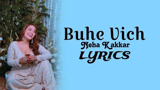 Neha Kakkar - Buhe Vich Lyrics | Buhe Vich Lyrics Neha Kakkar #nehakakkar #lyrics #buhevich