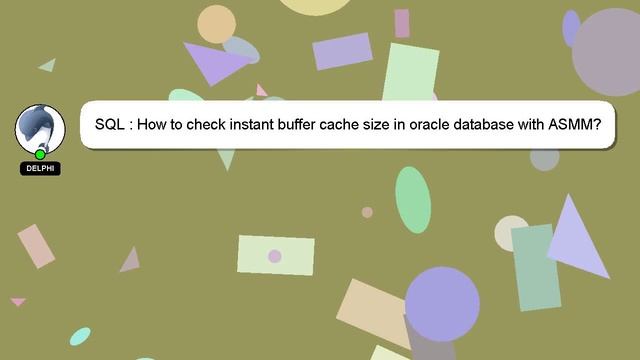 SQL : How to check instant buffer cache size in oracle database with ASMM? смотреть онлайн