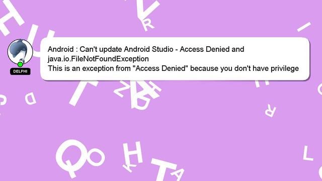 Android : Can't update Android Studio - Access Denied and java.io.FileNotFoundException смотреть онлайн