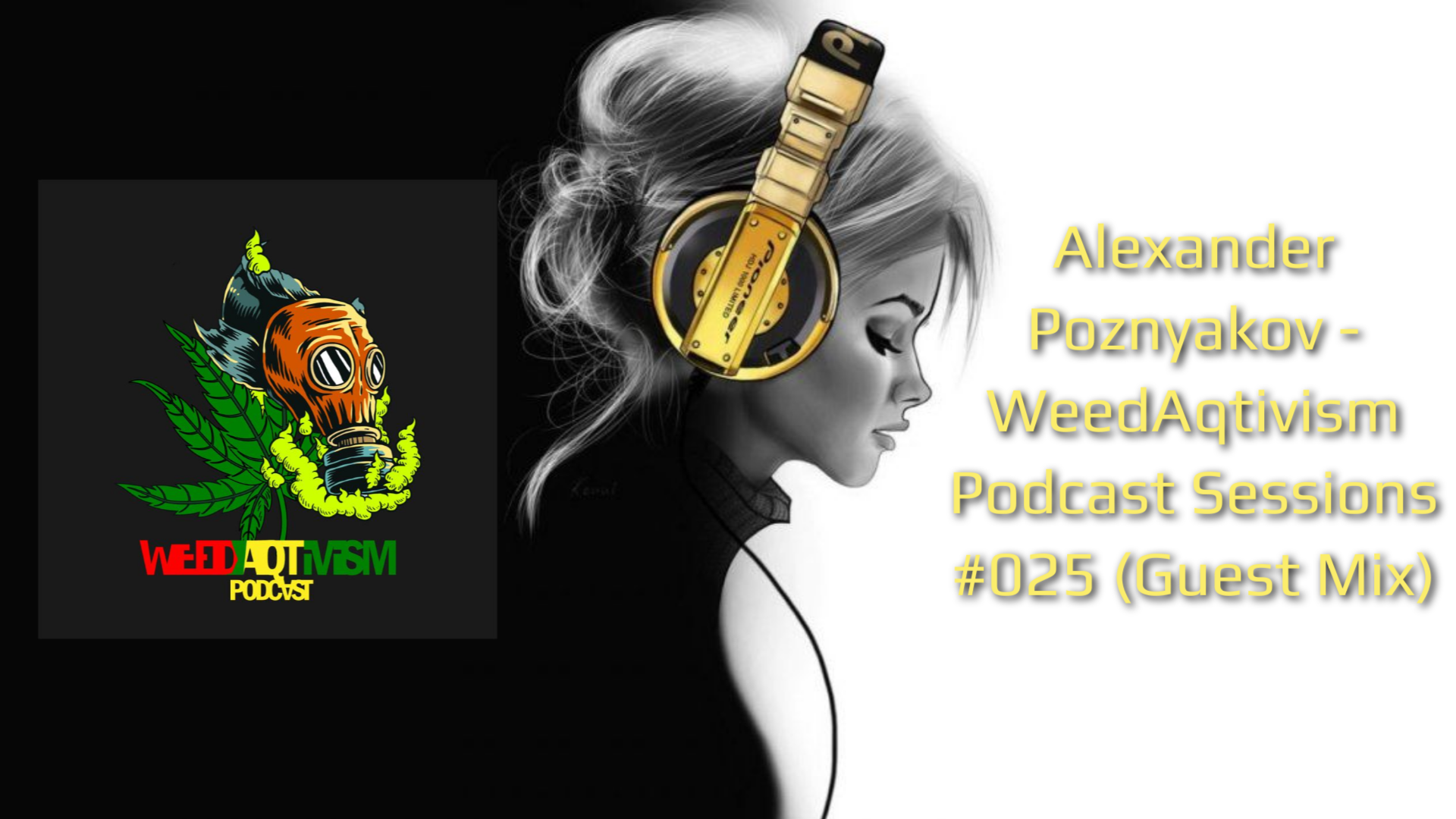 Alexander Poznyakov - WeedAqtivism Podcast Sessions #025 (Guest Mix)