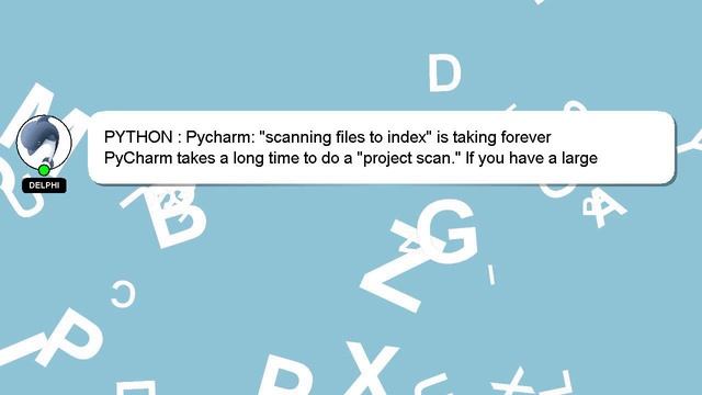 PYTHON : Pycharm: "scanning files to index" is taking forever смотреть онлайн