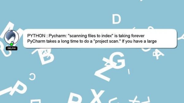 PYTHON : Pycharm: "scanning files to index" is taking forever