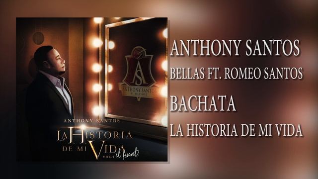 4.. ANTHONY SANTOS – BELLAS FT. ROMEO – BACHATA - LA HISTORIA DE MI VIDA смотреть онлайн