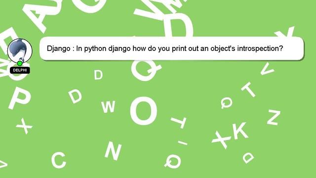 Django : In python django how do you print out an object's introspection? The list of all public me смотреть онлайн