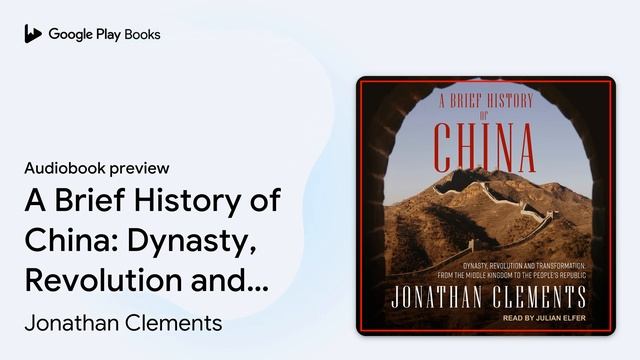 A Brief History Of China: Dynasty, Revolution… By Jonathan Clements · Audiobook Preview