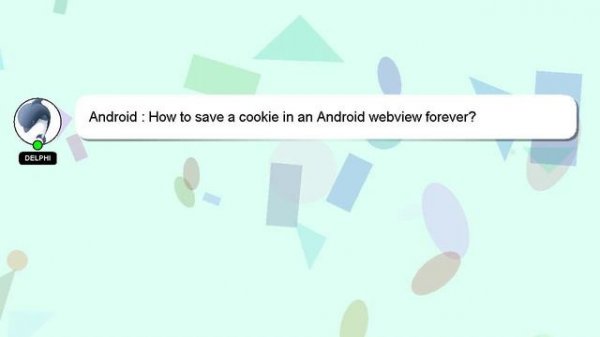 Android : How to save a cookie in an Android webview forever?
