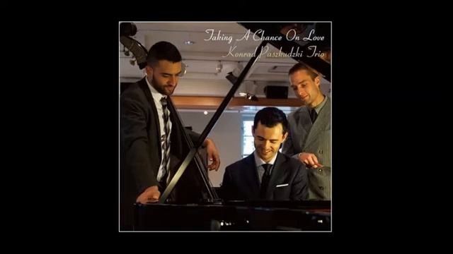 I Guess I'll Have To Change My Plan - Konrad Paszkudzki Trio смотреть онлайн