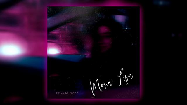 Freezy Vann - Mona Lisa смотреть онлайн