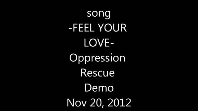 Feel Your Love (Oppression Rescue Demo) смотреть онлайн