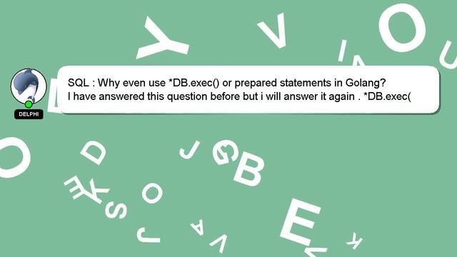 SQL : Why even use *DB.exec() or prepared statements in Golang? смотреть онлайн