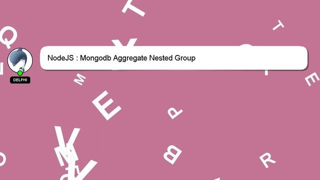 NodeJS : Mongodb Aggregate Nested Group смотреть онлайн