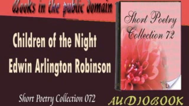 Children of the Night Edwin Arlington Robinson Audiobook смотреть онлайн