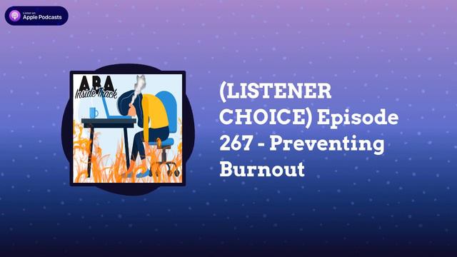 ABA Inside Track - (LISTENER CHOICE) Episode 267 - Preventing Burnout смотреть онлайн