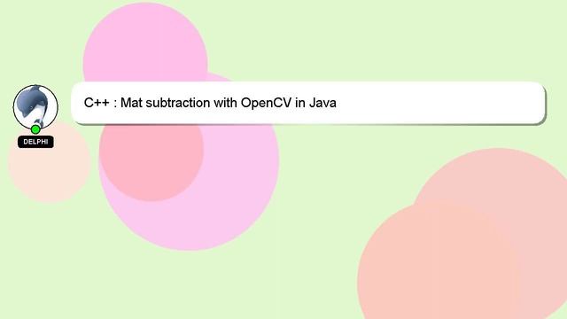 C++ : Mat subtraction with OpenCV in Java смотреть онлайн
