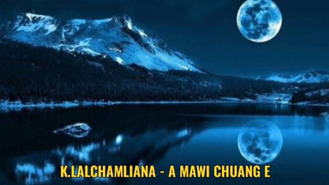 K.LALCHAMLIANA - A MAWI CHUANG E смотреть онлайн