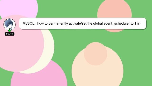 MySQL : how to permanently activate/set the global event_scheduler to 1 in mysql смотреть онлайн