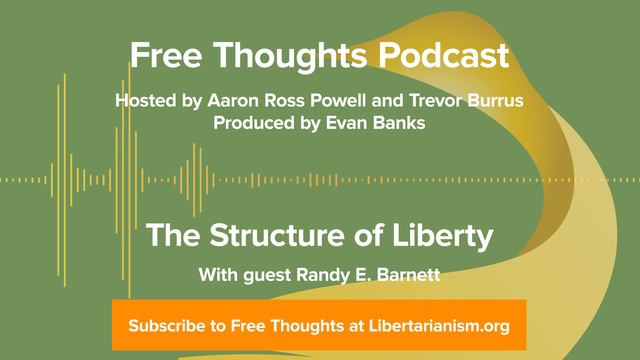 Ep. 34: The Structure of Liberty (with Randy E. Barnett) смотреть онлайн