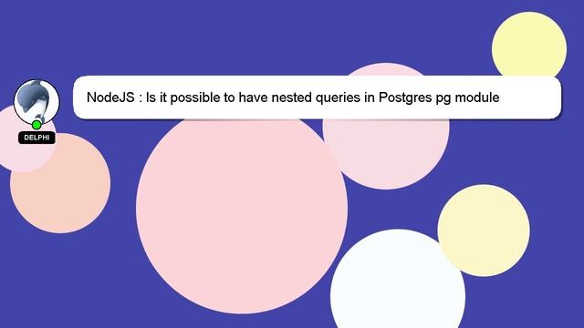 NodeJS : Is it possible to have nested queries in Postgres pg module смотреть онлайн