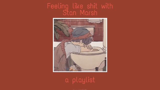 Feeling like sh*t with Stan Marsh, a playlist. смотреть онлайн