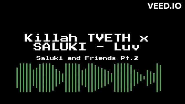 Killah TVETH X SALUKI - Luv