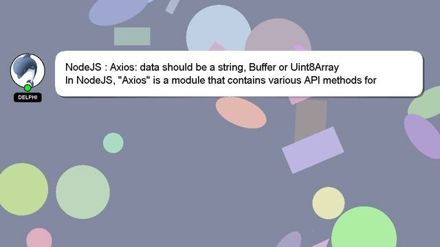 NodeJS : Axios: data should be a string, Buffer or Uint8Array смотреть онлайн