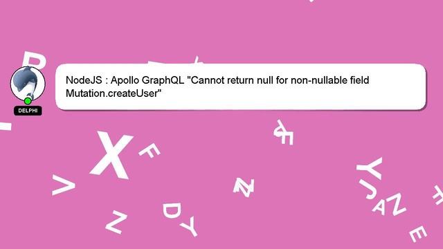 NodeJS : Apollo GraphQL "Cannot return null for non-nullable field Mutation.createUser" смотреть онлайн
