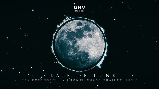 Claude Debussy – Clair De Lune [GRV Extended Mix] | Tonal Chaos Trailer Music