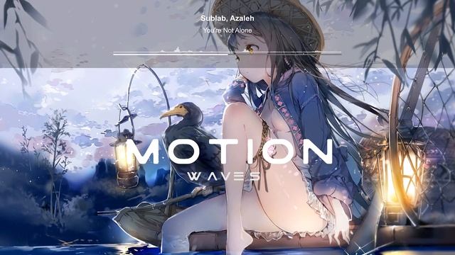 [Motion Waves] Sublab, Azaleh - You're Not Alone смотреть онлайн