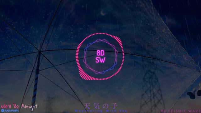 We'll be alright - RADWIMPS | Weathering With You (8D Audio) смотреть онлайн
