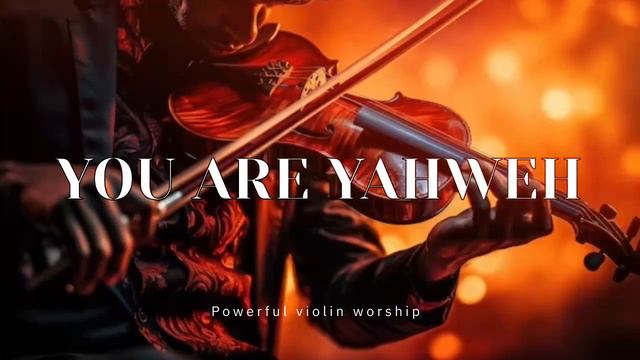 YOU ARE YAHWEH/ PROPHETIC WARFARE INSTRUMENTAL / OCHESTRA MUSIC /INTENSE VIOLIN WORSHIP смотреть онлайн