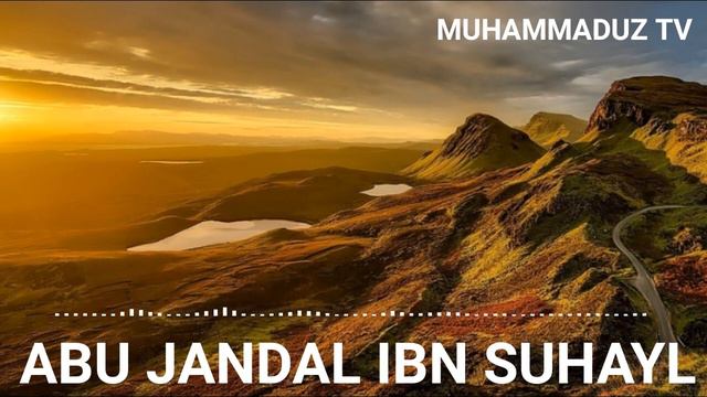 САХОБАЛАР ХАЁТИ-АБУ ЖАНДАЛ ИБН СУХАЙЛ(Р А)//SAHOBALAR HAYOTI-ABU JANDAL IBN SUHAYL (R A)
