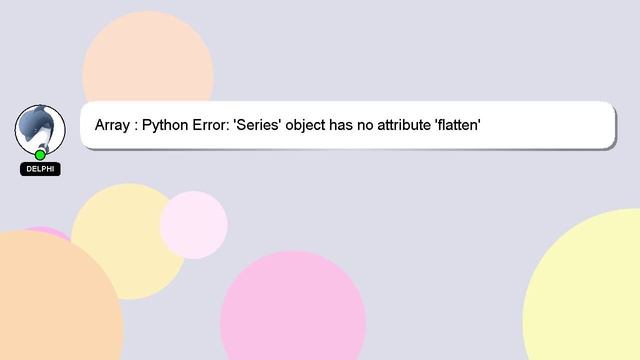 Array : Python Error: 'Series' object has no attribute 'flatten' смотреть онлайн
