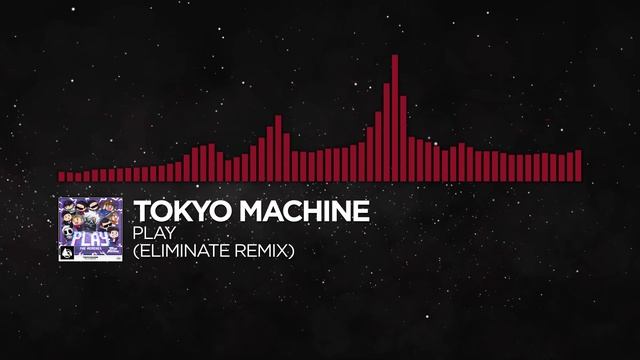 [Trap] - Tokyo Machine - PLAY (Eliminate Remix) [PLAY (The Remixes)] смотреть онлайн
