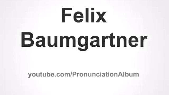 How to Pronounce Felix Baumgartner смотреть онлайн