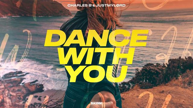 Charles B & Justmylørd Dance With You [SKINK / 2Dutch Records] смотреть онлайн