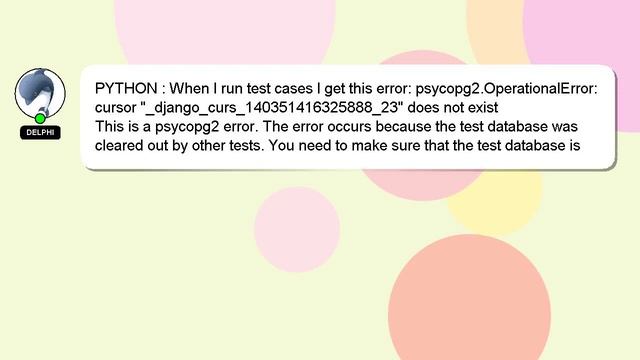 PYTHON : When I run test cases I get this error: psycopg2.OperationalError: cursor "_django_curs_14 смотреть онлайн