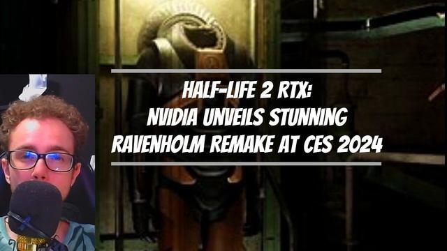Half-Life 2 RTX: NVIDIA Unveils Stunning Ravenholm Remake at CES 2024 смотреть онлайн