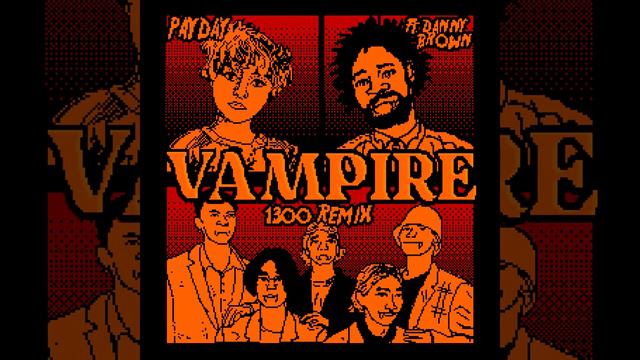 Payday - Vampire (1300 Remix) [feat. Danny Brown] смотреть онлайн