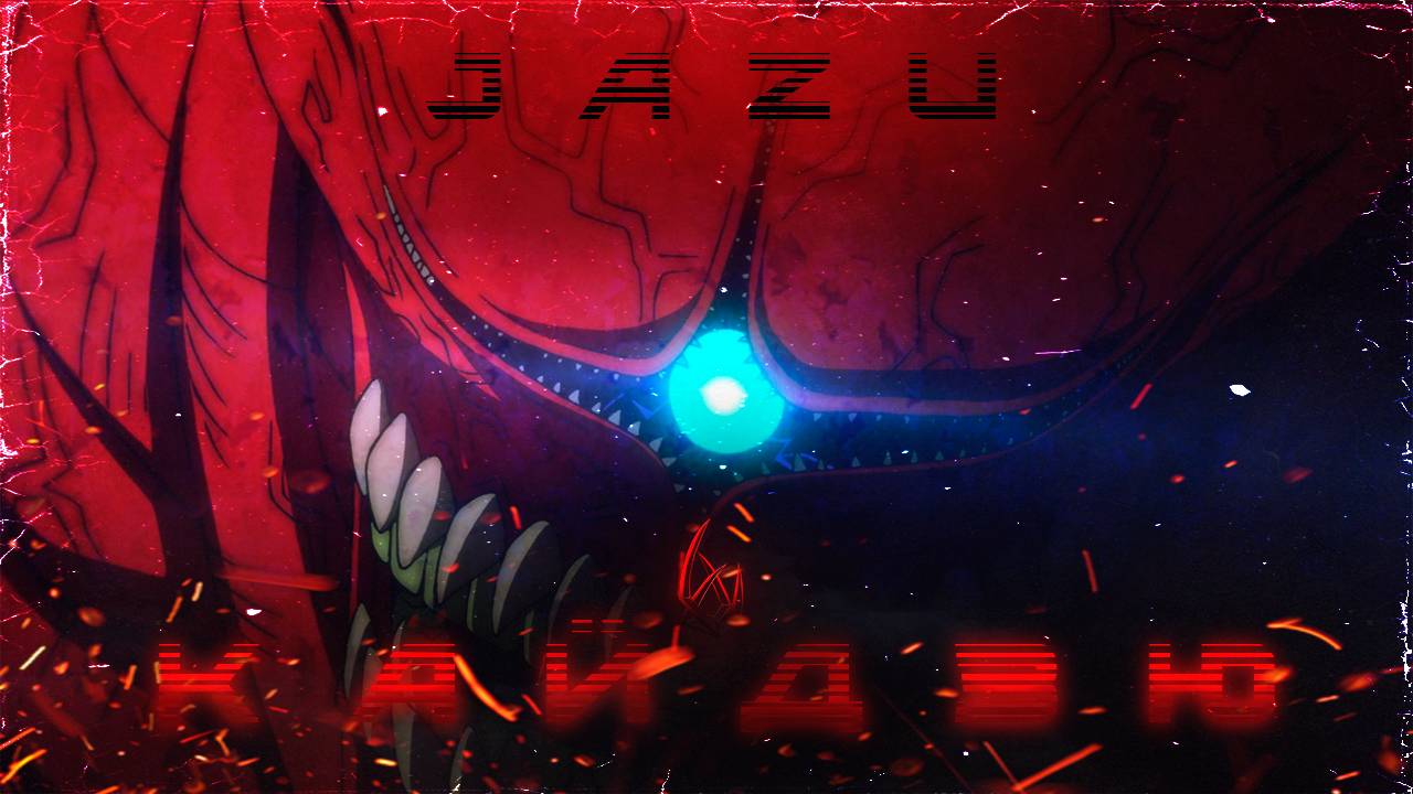 J A Z U - Кайдзю Prod.by J A Z U (AMVEdit) 4K