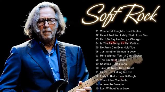 Eric Clapton, Chicago, Phil Collins, Michael Bolton - Relaxing Soft Rock Songs 70's 80's 90's смотреть онлайн