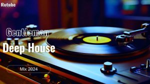 Gentleman & Deep House Mix 2024