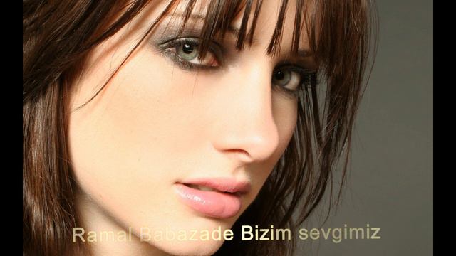 Ramal Babazade Bizim Sevgimiz