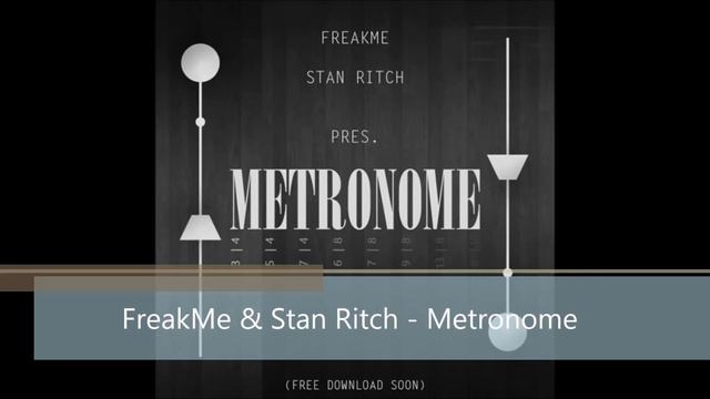 FreakMe & Stan Ritch - Metronome (Original Mix) смотреть онлайн