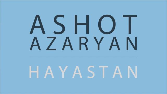 ASHOT AZARYAN - HAYASTAN