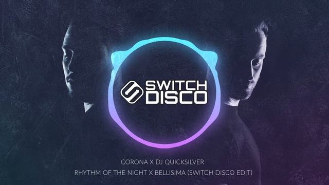 CORONA X DJ QUICKSILVER - RHYTHM OF THE NIGHT X BELLISIMA (SWITCH DISCO EDIT) смотреть онлайн