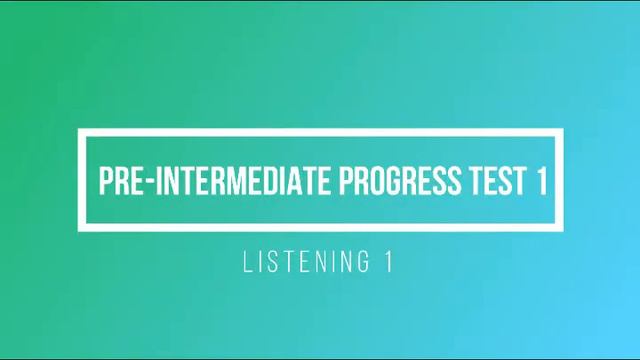Pre Intermediate Progress Test 1 Listening 1 смотреть онлайн