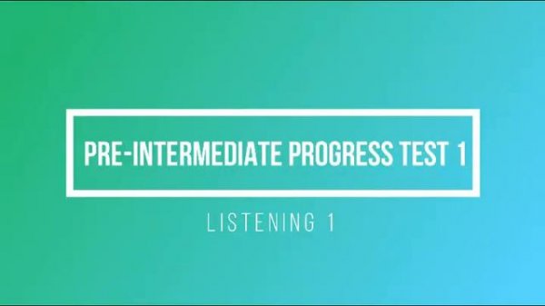 Pre Intermediate Progress Test 1 Listening 1